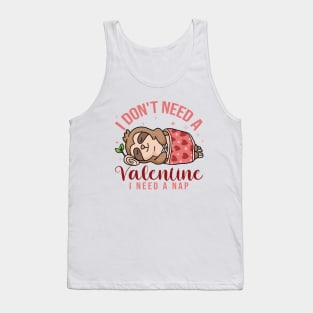 I Don't Need a Valentine, I Need a Nap Cute Sloth Tank Top